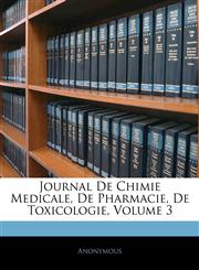 Journal De Chimie Medicale, De Pharmacie, De Toxicologie, Volume 3,1144024994,9781144024992