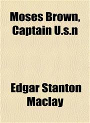 Moses Brown, Captain U.s.n,1154791041,9781154791044
