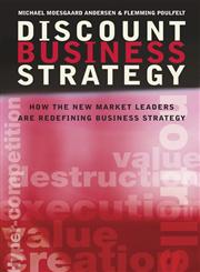 Discount Business Strategy How the New Market Leaders are Redefining Business Strategy,0470033533,9780470033531