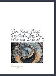Five Years' Penal Servitude, By One Who has Endured It,1117302636,9781117302638