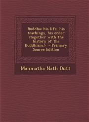 Buddha His Life, His Teachings, His Order - Primary Source Edition,1294498487,9781294498483