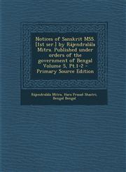 Notices of Sanskrit Mss. [1st Ser.] by Rajendralala Mitra. Published Under Orders of the Government of Bengal Volume 5, PT.1-2 - Primary Source Editio,1287833101,9781287833109