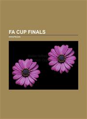 FA Cup Finals List of FA Cup winners, 1956 FA Cup Final, 1923 FA Cup Final, 1931 FA Cup Final, 1969 FA Cup Final, 2007 FA Cup Final,115706440X,9781157064404