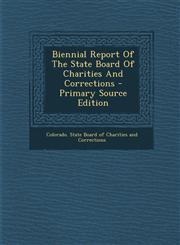 Biennial Report of the State Board of Charities and Corrections - Primary Source Edition,1293475718,9781293475713