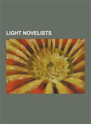 Light Novelists Fuyumi Ono, Gakuto Coda, Gakuto Mikumo, Hideyuki Kikuchi, Hideyuki Kurata, Hikaru Sugii, Isuna Hasekura, Izuki Kogyoku,1230525947,9781230525945