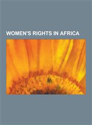 Women's Rights in Africa Female Genital Cutting, Women's Rights in Egypt, Women's Rights in Nigeria, Women's Rights in South Africa, Women's Ri,1230590978,9781230590974