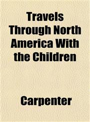Travels Through North America With the Children,1153398583,9781153398589