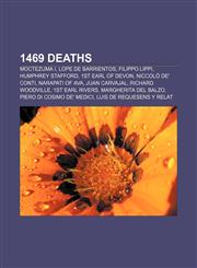 1469 deaths Moctezuma I, Lope de Barrientos, Filippo Lippi, Humphrey Stafford, 1st Earl of Devon, Niccolò de' Conti, Narapati of Ava,1155140044,9781155140049