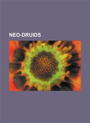 Neo-Druids Isaac Bonewits, Franois Jaffrennou, Iolo Morganwg, Paul Ladmirault, William Price, Godfrey Higgins, Gerald Massey,1155771699,9781155771694