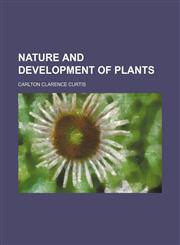 Nature and development of plants,1153391163,9781153391160
