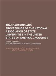 Transactions and Proceedings of the National Association of State Universities in the United States of America; Annual Meeting ... Volume 9,1234150603,9781234150600