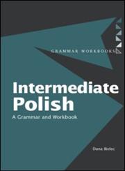 Intermediate Polish A Grammar and Workbook,041522439X,9780415224390
