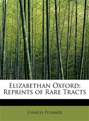 Elizabethan Oxford; Reprints of Rare Tracts,1115509713,9781115509718