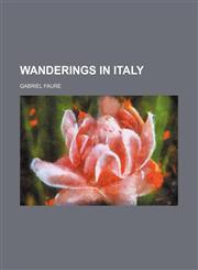 Wanderings in Italy,115488564X,9781154885644