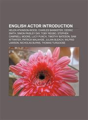 English actor Introduction Helen Atkinson-Wood, Charles Bannister, Cedric Smith, Simon Paisley Day, Toby Regbo, Stephen Campbell Moore,123326379X,9781233263790