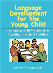 Language Development for the Young Child A Language Skill Workbook for Teaching Preschool Children,0893340073,9780893340070