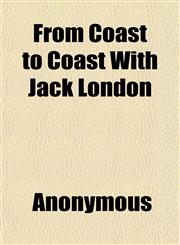 From Coast to Coast With Jack London,115147388X,9781151473882