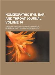 Homœopathic eye, ear, and throat journal Volume 10,1153895439,9781153895439