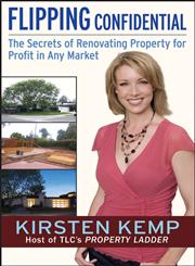 Flipping Confidential The Secrets of Renovating Property for Profit in Any Market,0470068353,9780470068359