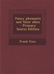 Fancy Pheasants and Their Allies,1289625131,9781289625139