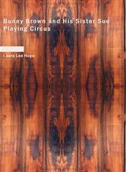 Bunny Brown and His Sister Sue Playing Circus,1434673081,9781434673084