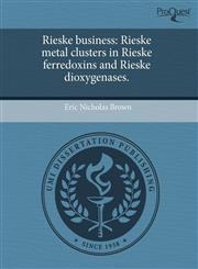 Rieske business Rieske metal clusters in Rieske ferredoxins and Rieske dioxygenases.,1243848642,9781243848642