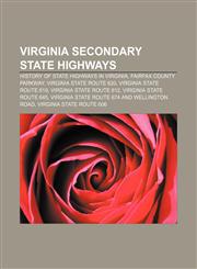 Virginia secondary state highways History of state highways in Virginia, Fairfax County Parkway, Virginia State Route 620,1155852621,9781155852621