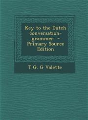 Key to the Dutch Conversation-Grammer - Primary Source Edition,1287891632,9781287891635