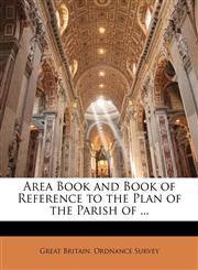 Area Book and Book of Reference to the Plan of the Parish of ...,1146034229,9781146034227