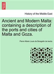 Ancient and Modern Malta containing a description of the ports and cities of Malta and Goza.,1241528969,9781241528966