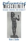 Rediscovering Masculinity Reason, Language and Sexuality,0415031990,9780415031998