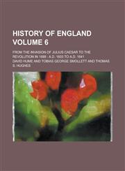 History of England; From the Invasion of Julius Caesar to the Revolution in 1688 A.D. 1603 to A.D. 1641 Volume 6,1235997677,9781235997679