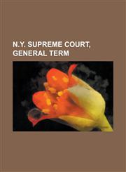 N.Y. Supreme Court, General Term,1236829905,9781236829900