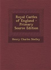 Royal Castles of England - Primary Source Edition,128774320X,9781287743200