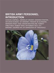 British Army personnel Introduction Duncan Campbell, Berkeley Vincent, Edward Stanton, Sir David Dundas, 1st Baronet, Freddie de Guingand,1157427650,9781157427650