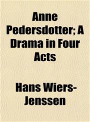 Anne Pedersdotter; A Drama in Four Acts,1151890219,9781151890214
