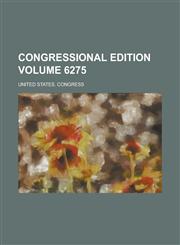Congressional edition Volume 6275,1236782216,9781236782212