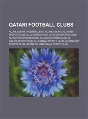 Qatari Football Clubs Arrayyan Sports Club, Al-Sadd Sports Club, Alarabi Sports Club, Alkhor Sports Club, Al-Ahly Doha, Al-Gharafa Doha,1155953991,9781155953991