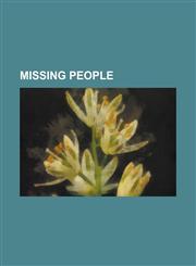 Missing People Amelia Earhart, List of People Who Disappeared Mysteriously, Richard John Bingham, 7th Earl of Lucan, Raoul Wallenberg,1230693866,9781230693866