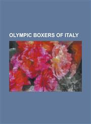 Olympic Boxers of Italy Alessandro D'Ottavio, Alessio Di Savino, Alfonso Pinto, Amedeo Grillo, Andrea Magi, Andrea Mannai, Angelo Musone, Arma,115547161X,9781155471617