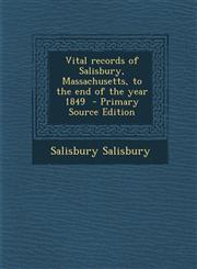 Vital records of Salisbury, Massachusetts, to the end of the year 1849  - Primary Source Edition,1293229121,9781293229125