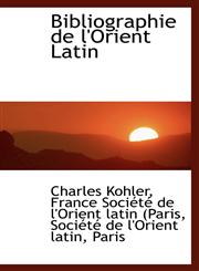 Bibliographie de l'Orient Latin,1110135858,9781110135851