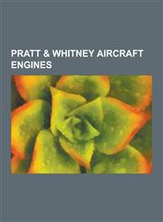 Pratt & Whitney Aircraft Engines Pratt & Whitney R-2800 Double Wasp, Pratt & Whitney R-985 Wasp Junior, Pratt & Whitney F135, Pratt & Whitney Jt8d, P,1230526714,9781230526713