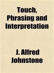 Touch, Phrasing and Interpretation,1152073559,9781152073555