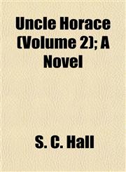 Uncle Horace (Volume 2); A Novel,115319337X,9781153193375