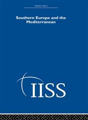 Southern Europe and the Mediterranean : 40 Years of the Adelphi Papers,0415398843,9780415398848