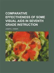 Comparative effectiveness of some visual aids in seventh grade instruction,1151992402,9781151992406
