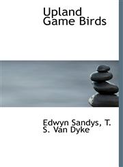 Upland Game Birds,1140119532,9781140119531