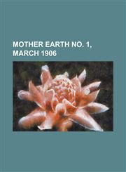 Mother Earth No. 1, March 1906 Volume 1,1153798840,9781153798846