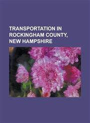 Transportation in Rockingham County, New Hampshire Grenier Air Force Base, Manchester-Boston Regional Airport, New Hampshire Route 101, New Hampshire,115529131X,9781155291314